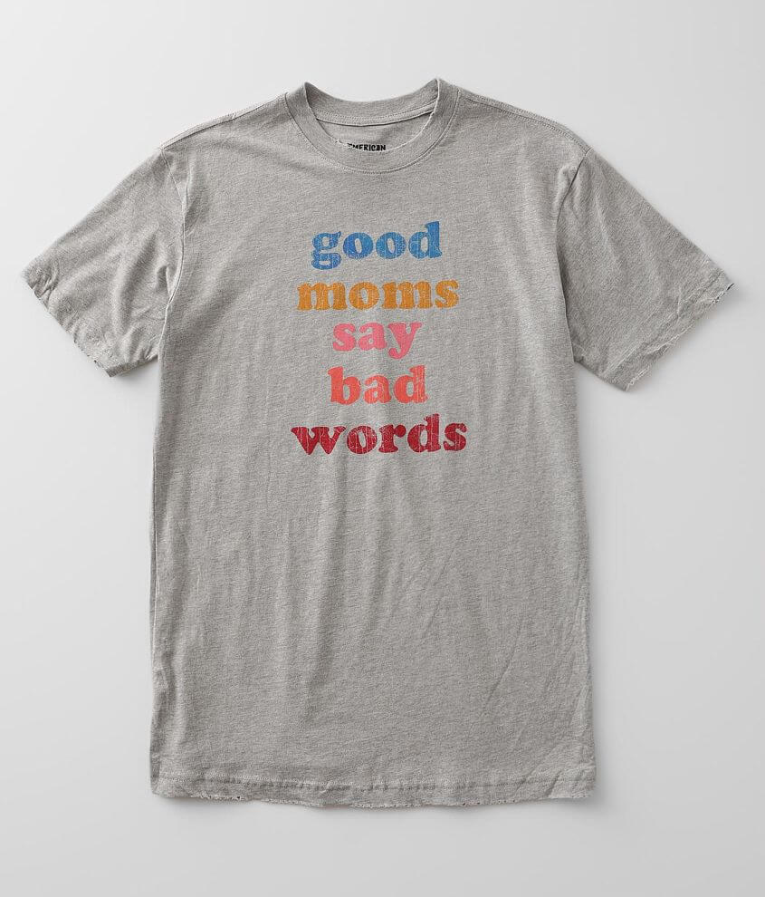 American Highway Good Moms Say Bad Words T-Shirt front view