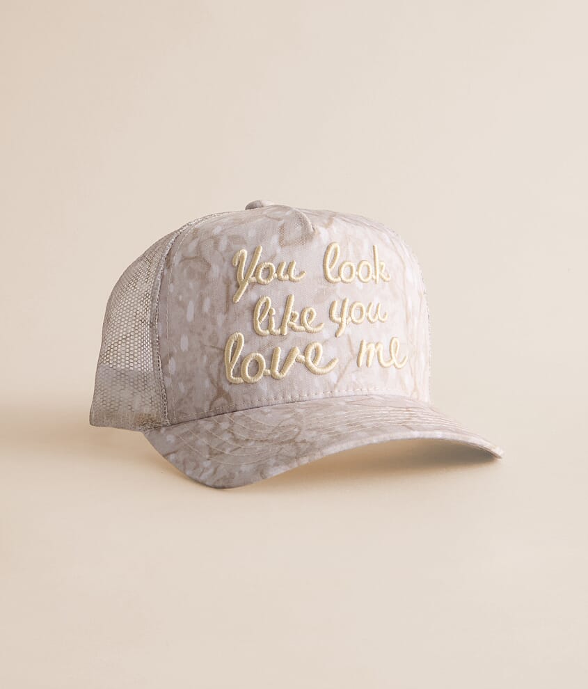 You Look Like You Love Me Trucker Hat