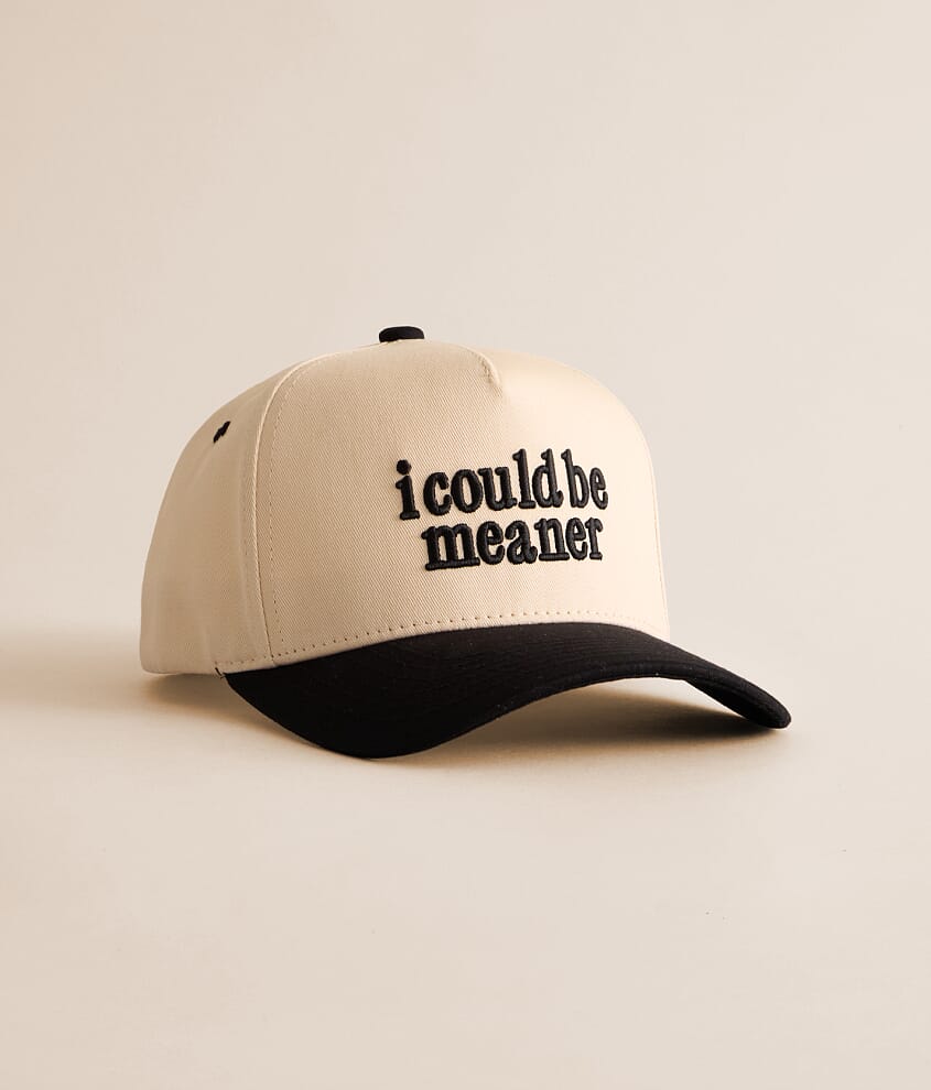 I Could Be Meaner Hat