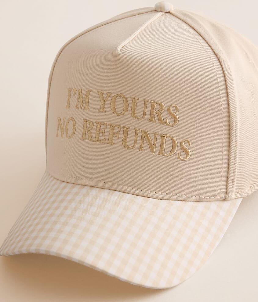 I'm Yours No Refunds Hat